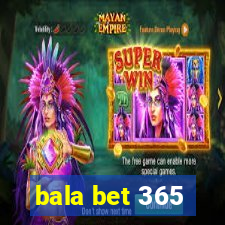 bala bet 365